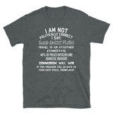 I Am Not Politically Correct - Socialist Satire T Shirt