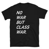 No War But Class War Text - Anti War, Anti Imperialism T-Shirt