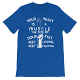Your Heart is a Muscle the Size of Your Fist - Protest, Activist, Socialist T-Shirt