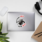 Better Red Than Dead - Socialist, Communist, Anarchist, Radical Sticker