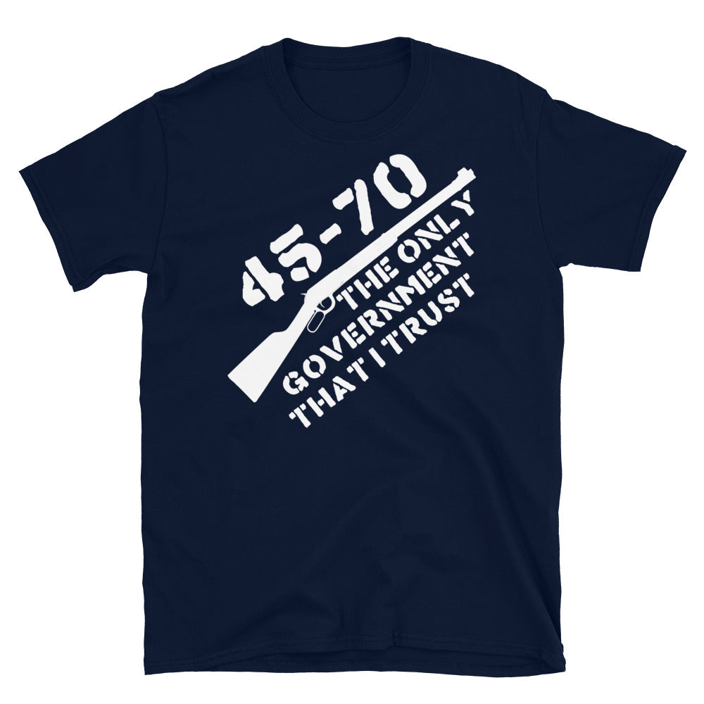 45-70 The Only Government I Trust - Firearms T-Shirt – SpaceDogLaika