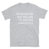 Introverted But Willing To Discuss Linguistics - Linguist, Anthropology, Anthropologist T-Shirt