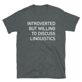Introverted But Willing To Discuss Linguistics - Linguist, Anthropology, Anthropologist T-Shirt