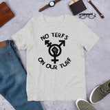 No Terfs On Our Turf - LGBTQ Transgender T-Shirt