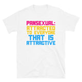 Pansexual: Attracted To Everyone That Is Attractive - LGBTQ, Pansexuality, Queer T-Shirt