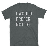 I Would Prefer Not To - Slavoj Žižek T-Shirt