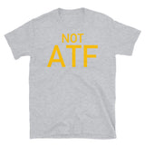 Not ATF - Gun Meme, BATFE, Gun Rights T-Shirt