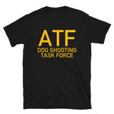 ATF Dog Shooting Task Force - ACAB, Gun Rights T-Shirt