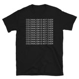 Colonialism Is Not Over - Decolonization, Anti Imperialism T-Shirt