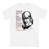 While There Is A Lower Class I Am In It - Eugene Debs Quote, Socialist, Leftist T-Shirt