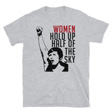 Women Hold Up Half Of The Sky - Feminist, Revolutionary, Radical, Leftist T-Shirt