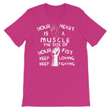 Your Heart is a Muscle the Size of Your Fist - Protest, Activist, Socialist T-Shirt