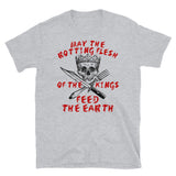 May The Rotting Flesh Of The Kings Feed The Earth - Eat The Rich, Anti Monarchy, Anti Capitalist T-Shirt