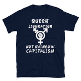 Queer Liberation Not Rainbow Capitalism LGBTQ Symbol - LGBT, Socialist, Anti Capitalist T-Shirt