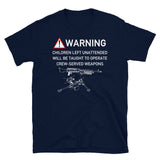 Warning Children Left Unattended Will Be Taught To Operate Crew-Served Weapons - Meme T-Shirt