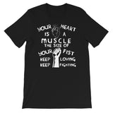 Your Heart is a Muscle the Size of Your Fist - Protest, Activist, Socialist T-Shirt