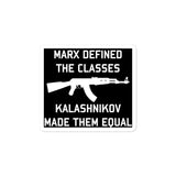 Marx Defined The Classes, Kalashnikov Made Them Equal - Sticker