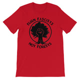 Burn Fascists Not Forests - Climate Change, Anti Fascist T Shirt