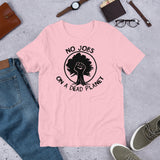 No Jobs On A Dead Planet - Climate Change T-Shirt