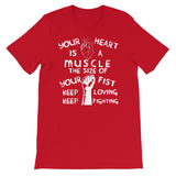 Your Heart is a Muscle the Size of Your Fist - Protest, Activist, Socialist T-Shirt