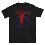Disarm the Police - Police Reform, Black Lives Matter, Defund the Police T-Shirt