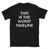 This Is The Worst Timeline - Meme, Multiverse T-Shirt