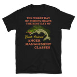 Worst Day Of Fishing Beats The Best Day Of Court Ordered Anger Management - Fishing, Meme, Oddly Specific T-Shirt