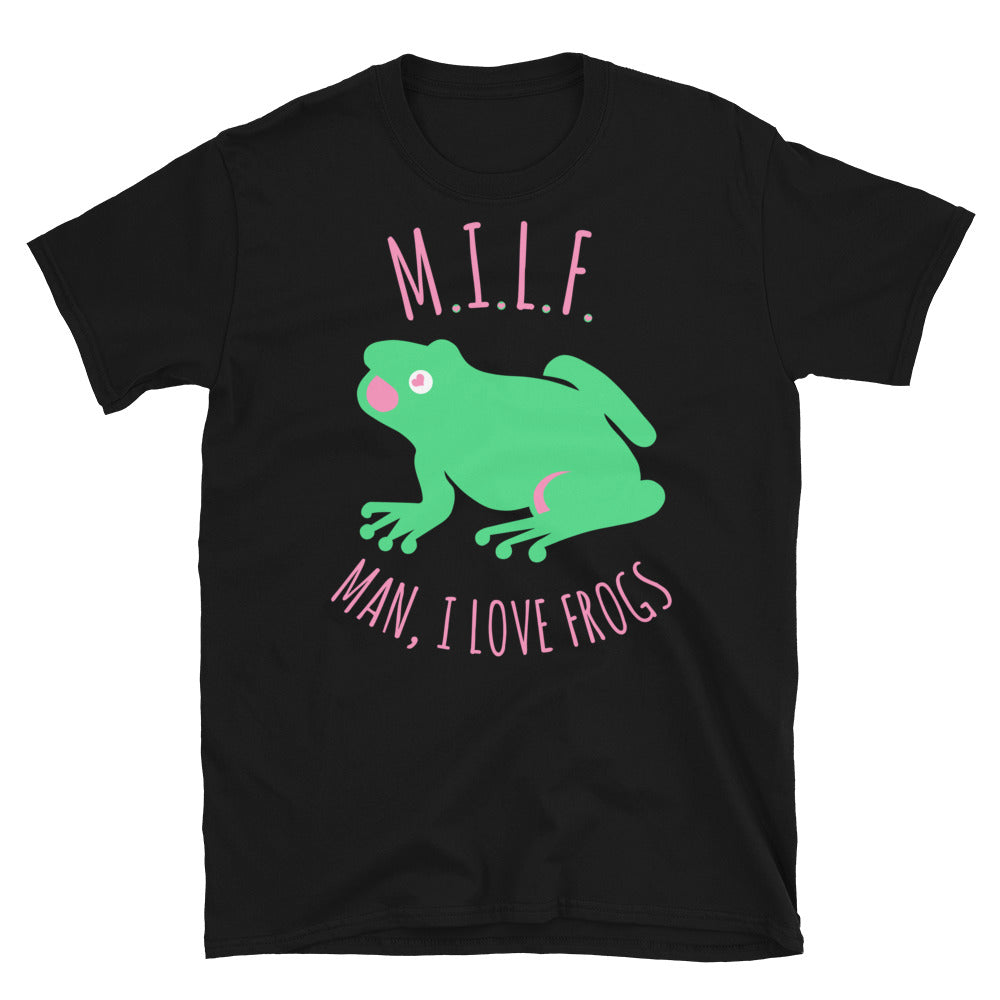 Man I Love Frogs - MILF, Meme, Oddly Specific T-Shirt – SpaceDogLaika