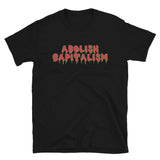 Abolish Capitalism - Anti Capitalist, Socialist, Leftist T-Shirt