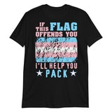 If This Flag Offends You I'll Help You Pack - LGBTQ, Transgender Pride, Parody Meme T-Shirt