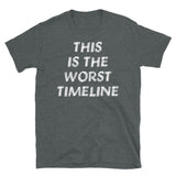 This Is The Worst Timeline - Meme, Multiverse T-Shirt