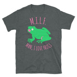 Man I Love Frogs - MILF, Meme, Oddly Specific T-Shirt