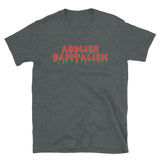 Abolish Capitalism - Anti Capitalist, Socialist, Leftist T-Shirt