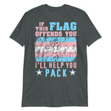 If This Flag Offends You I'll Help You Pack - LGBTQ, Transgender Pride, Parody Meme T-Shirt