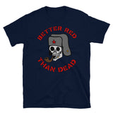 Better Red Than Dead Smoking Skull - Socialist, Anarchist, Skeleton, Meme T-Shirt