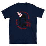 If I Can't Dance I Don't Want To Be In Your Revolution - Emma Goldman, Anarchist, Feminist, Socialist T-Shirt