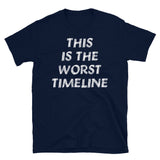 This Is The Worst Timeline - Meme, Multiverse T-Shirt