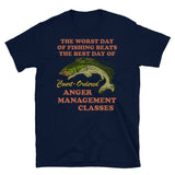 Worst Day Of Fishing Beats The Best Day Of Court Ordered Anger Management - Fishing, Meme, Oddly Specific T-Shirt