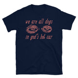 We Are All Dogs In God's Hot Car - Oddly Specific Meme T-Shirt