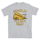 Behold Plato's Man - Diogenes, Featherless Biped, Classical Greek, Philosopher, Philosopher, Cynicism, Funny T-Shirt