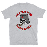 Better Red Than Dead Smoking Skull - Socialist, Anarchist, Skeleton, Meme T-Shirt