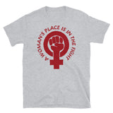 A Woman's Place Is In The Fight - Feminist, Socialist, Raised Fist T-Shirt