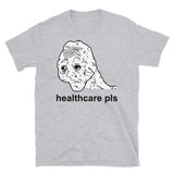 Healthcare Pls - Medicare For All, Meme, Doomer, Wojak, Leftist T-Shirt
