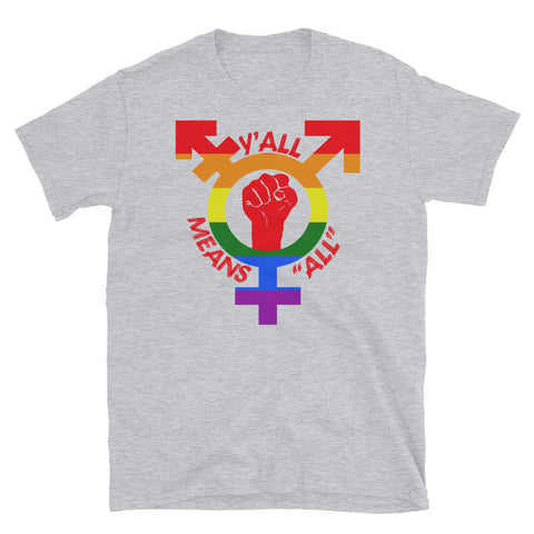 Y'all Means All - LGBTQ, Gay Pride, Transgender, Queer, Southern T-Shirt