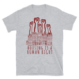 Housing Is A Human Right - End Homelessness, Leftist, Socialist, Anti Capitalist T-Shirt
