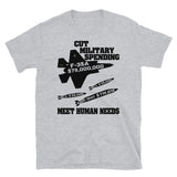 Cut Military Spending, Meet Human Needs - Anti War, Leftist, Socialist T-Shirt