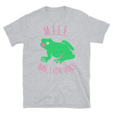 Man I Love Frogs - MILF, Meme, Oddly Specific T-Shirt
