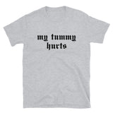 My Tummy Hurts - Oddly Specific, Meme T-Shirt