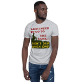Said I Need To Go To The Bank - Fishing, Meme, Oddly Specific T-Shirt