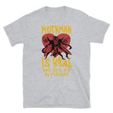 Mothman Is Real And He's My Boyfriend - Cryptid, Oddly Specific, Meme, Ironic T-Shirt